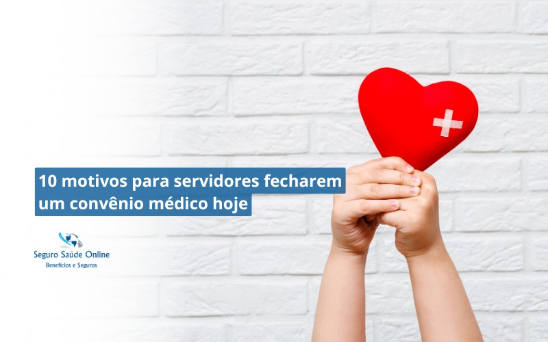 10 motivos para servidores fecharem um convênio médico hoje